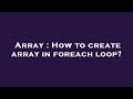 Array : How to create array in foreach loop?