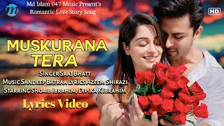 Muskurana Tera (LYRICS) Shoaib Ibrahim, Dipika K Ibrahim | Saaj Bhatt | Sandeep Batraa |Wedding Song