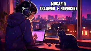 Musafir Slowed + Reverse