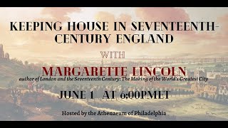 Keeping House in Seventeenth-Century England with Margarette Lincoln