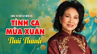 Tình Ca Mùa Xuân - Thái Thanh | Nhạc Xưa Quý Hiếm Vô Cùng