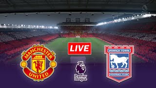 🔴LIVE | Manchester United vs Ipswich Town | Premier League Match Day