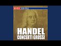 Concerto Grosso, Op. 6: No. 1 in G Major, HWV 319: I. A tempo giusto