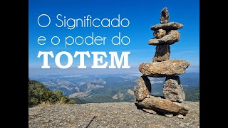 O Significado e o poder do Totem