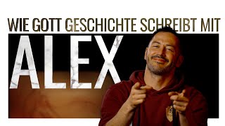 Wie Gott Geschichte schreibt mit Alex - Zeugnis Alex Heinzmann