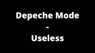 Depeche Mode - Useless (Lyrics)