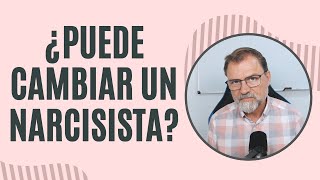 ¿Puede cambiar un Narcisista?