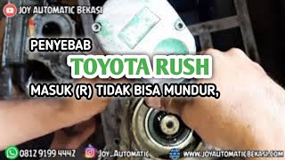 MOBIL MATIC TOYOTA RUSH MASUK R TIDAK BISA MUNDUR. PENYEBABNYA SEPELE