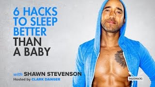 6 Hacks To Sleep Better Than A Baby | Paleohacks Podcast w/ Shawn Stevenson