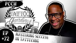 Mastering Success In Tattooing | Poch | Ep #72 | Tattoo Guardians Podcast