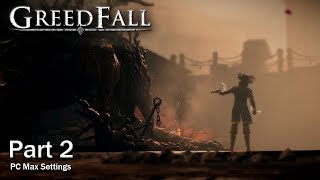 GREEDFALL (2019) Walkthrough Part 2 - Full Gameplay - (No Commentary) - HD 1080p