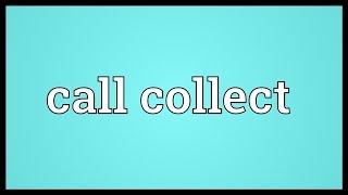 Call collect Meaning