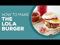 Blast From The Past: The Lola Burger Recipe