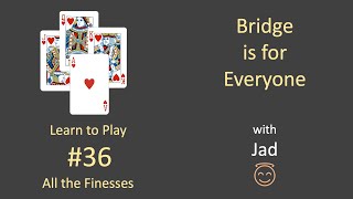 Bridge is for Everyone - Learn to Play #36 - All the Finesses