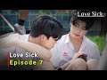 Love Sick (2024) Thai Bl Drama | Episode 7 | Release Date Review | {ENG SUB}