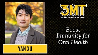 3MT 2023: Yan Xu - Boost Immunity for Oral Health