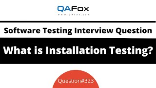 What is Installation Testing? (Software Testing Interview Question #323)
