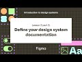 Define your design system's documentation - Lesson 2 part 3 : Introduction to design systems