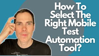 How To Select The Right Mobile Test Automation Tool?