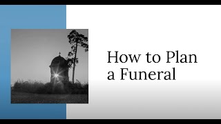 How to Plan a Funeral for a Loved One