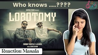 Reaction on Lobotomy by Emiway Banatai X Lazarus | Reaction Masala