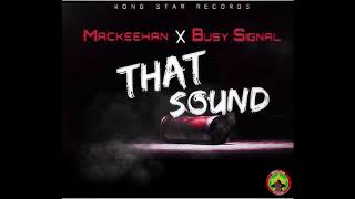 MACKEEHAN X BUSY SIGNAL - THAT SOUND  [AUDIO]