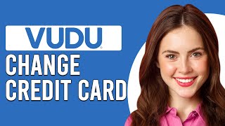 How To Change Credit Card On Vudu (How To Update/Edit Your Credit Card Information On Vudu)