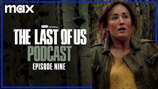 Episode 9 - "Look For The Light" | The Last of Us Podcast | Max