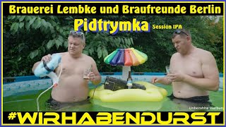 #WirHabenDurst 81 - Pidtrymka Session IPA - Lembke \u0026 Braufreunde Berlin