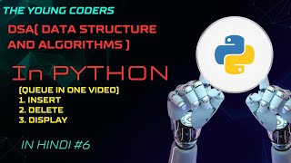 QUEUE (INSERT, DELETE, DISPLAY ) | DSA WITH PYTHON #6