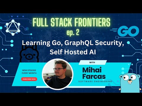 Golang Learning, GraphQL Security, Self-Hosted AI | Full Stack Frontiers ep. 2