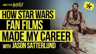 How Directing Star Wars Fan Films Changed My Career with Jason Satterlund