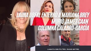 LAURA UBFAL ENTIERRA A MARIANA BREY - MUERTE JAMES CAAN - Columna Calabró y García viernes 08-07-22