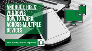 How to work across multiple devices 📱💻  | Android IOS and Windows