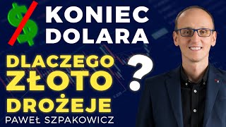 To koniec dolara? Chiny i Rosja tworzą nową walutę? Dlaczego złoto drożeje? - Paweł Szpakowicz