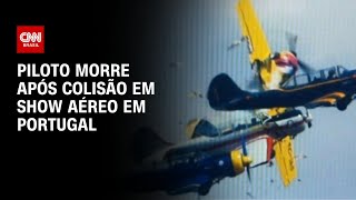Piloto morre após colisão em show aéreo em Portugal | LIVE CNN