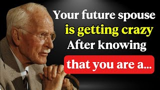 YOUR FUTURE SPOUSE IS GETTING CRAZY AFTER KNOWING THAT YOU ARE AFTER...?CARL JUNG INSPIRATION