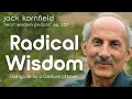 Jack Kornfield on Radical Wisdom: Living Life as a Gesture of Love - Heart Wisdom Ep. 257