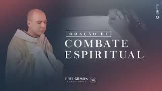 oração de combate espiritual/frei Gilson