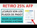 RETIRO 25% AFP | PLAZOS SEGÚN LA CANTIDAD DE DINERO QUE VAS A RETIRAR