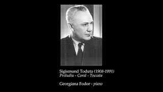 Sigismund Toduta: Preludiu - Coral - Toccata