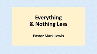 2022.05.29 - Everything \u0026 Nothing Less - Ps Mark Lewis