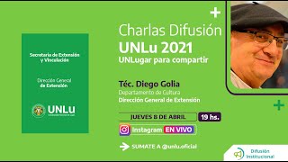 Dpto. Cultura  (Téc. Diego Golía) - Ciclo de Charla Difusión UNLu