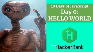 Day 0: Hello World - HACKERRANK - 10 Days of JavaScript