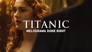 Titanic: Melodrama Done Right