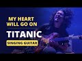 Titanic Guitar Cover: My Heart Will Go On - Sharad Dipesh Diyali