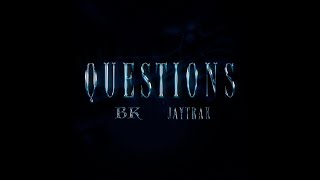 Questions - BK | Jay Trak ( Visualizer) Fallen Angels Production