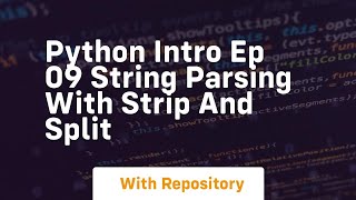 python intro ep 09 string parsing with strip and split