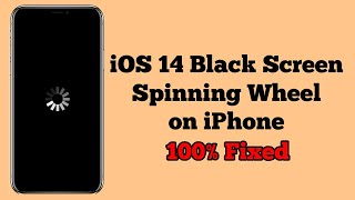 iOS 14.7/14.8 Black Screen Spinning Wheel on iPhone - Fixed 2020