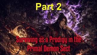PART 2 | Surviving as a Prodigy in the Primal Demon Sect